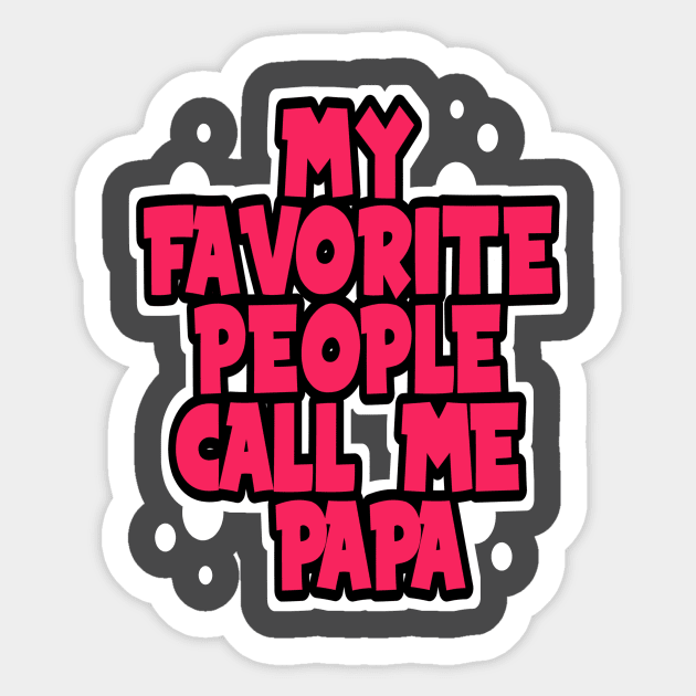 MY Favorite People Call Me Papa Sticker by DZCHIBA
